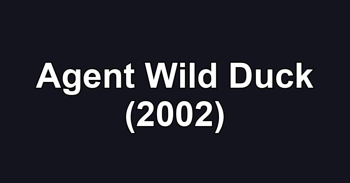 Agent Wild Duck (2002)