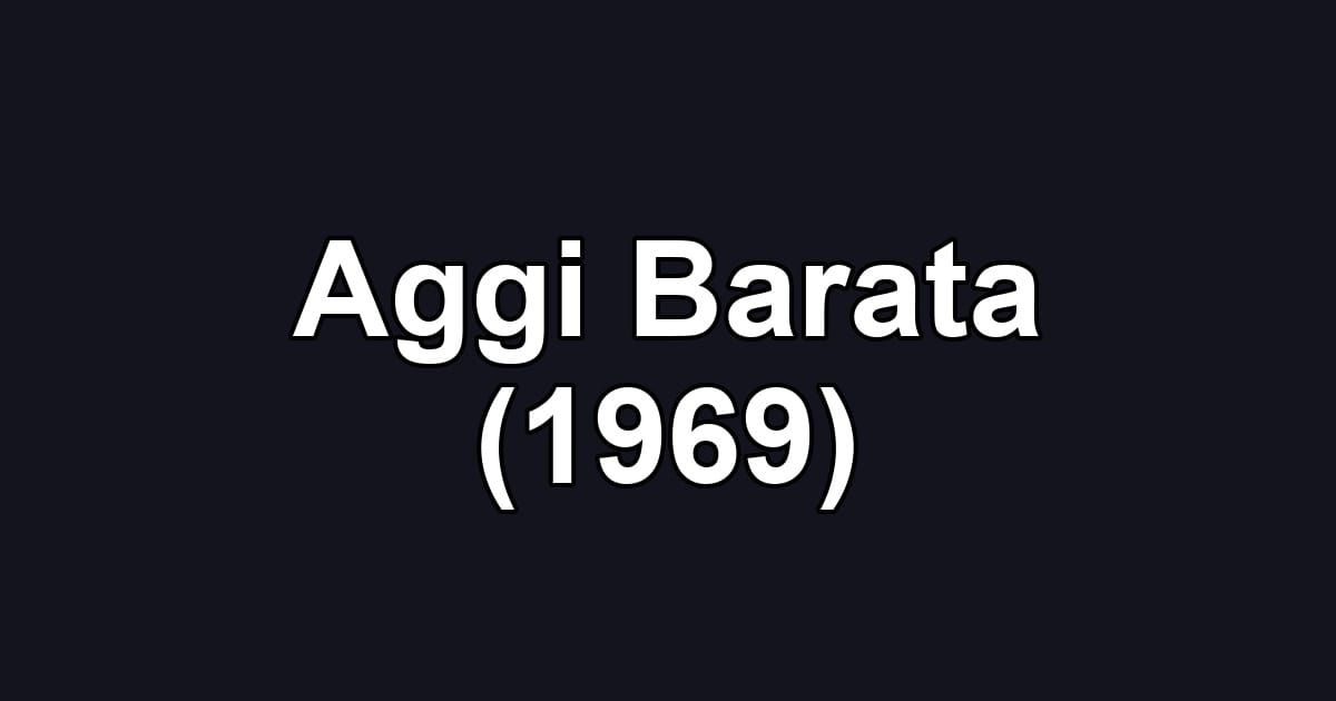 Aggi Barata (1969)