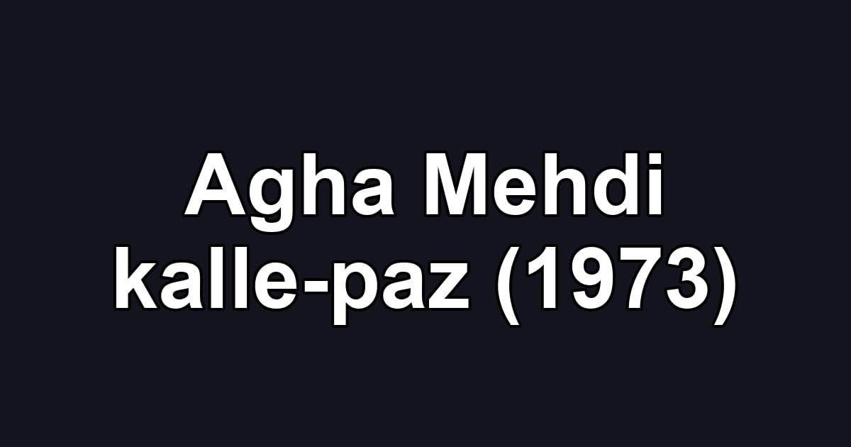 Agha Mehdi kalle-paz (1973)