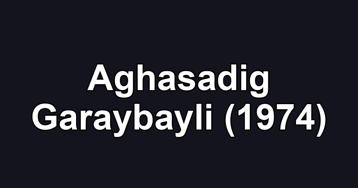 Aghasadig Garaybayli (1974)