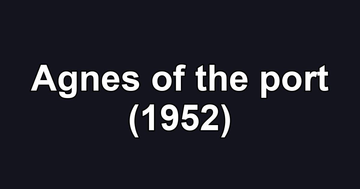 Agnes of the port (1952)