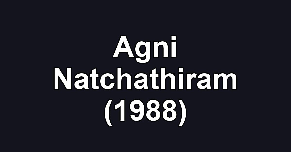 Agni Natchathiram (1988)