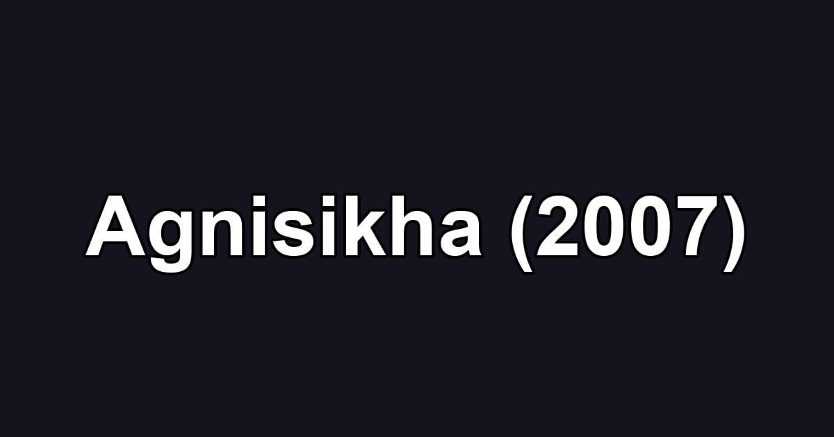 Agnisikha (2007)