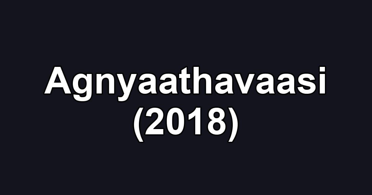 Agnyaathavaasi (2018)