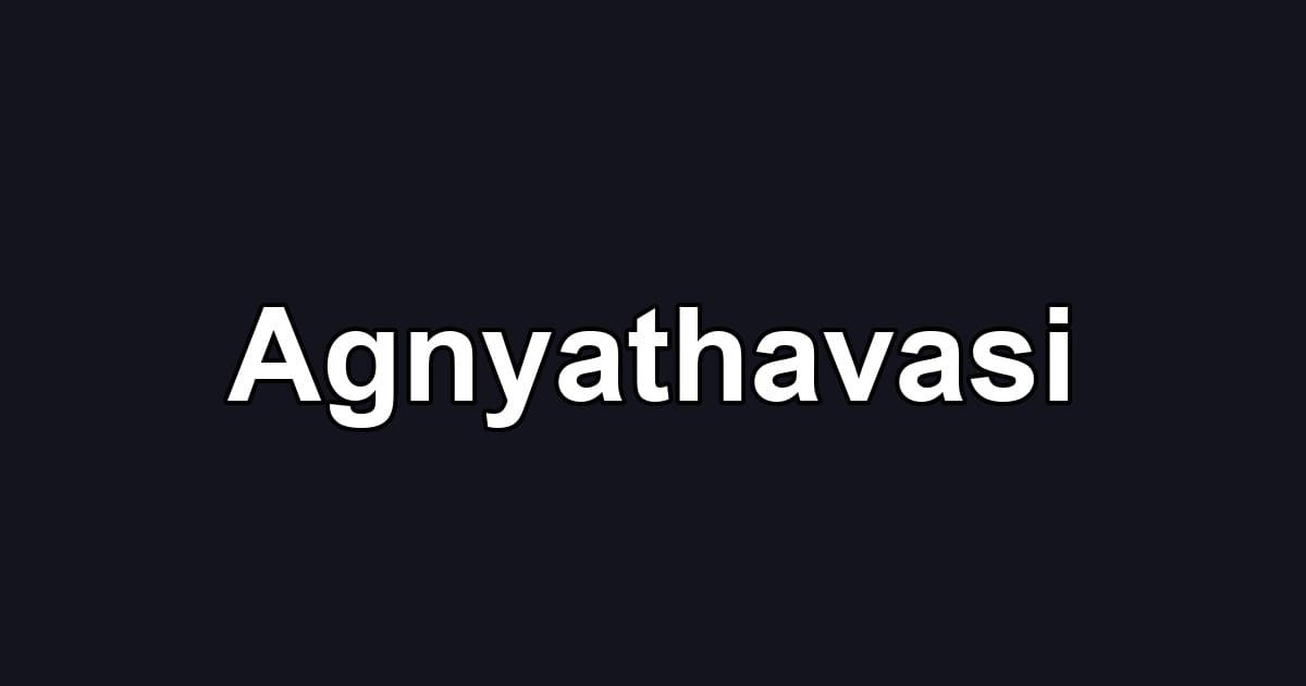 Agnyathavasi