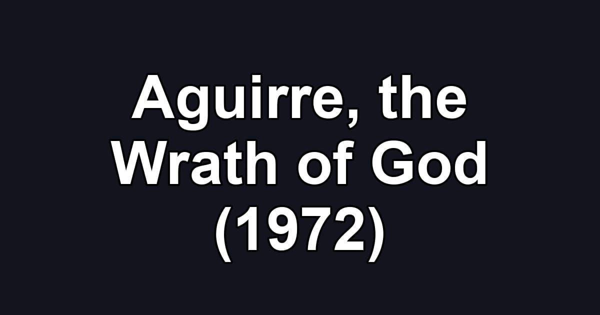 Aguirre, the Wrath of God (1972)