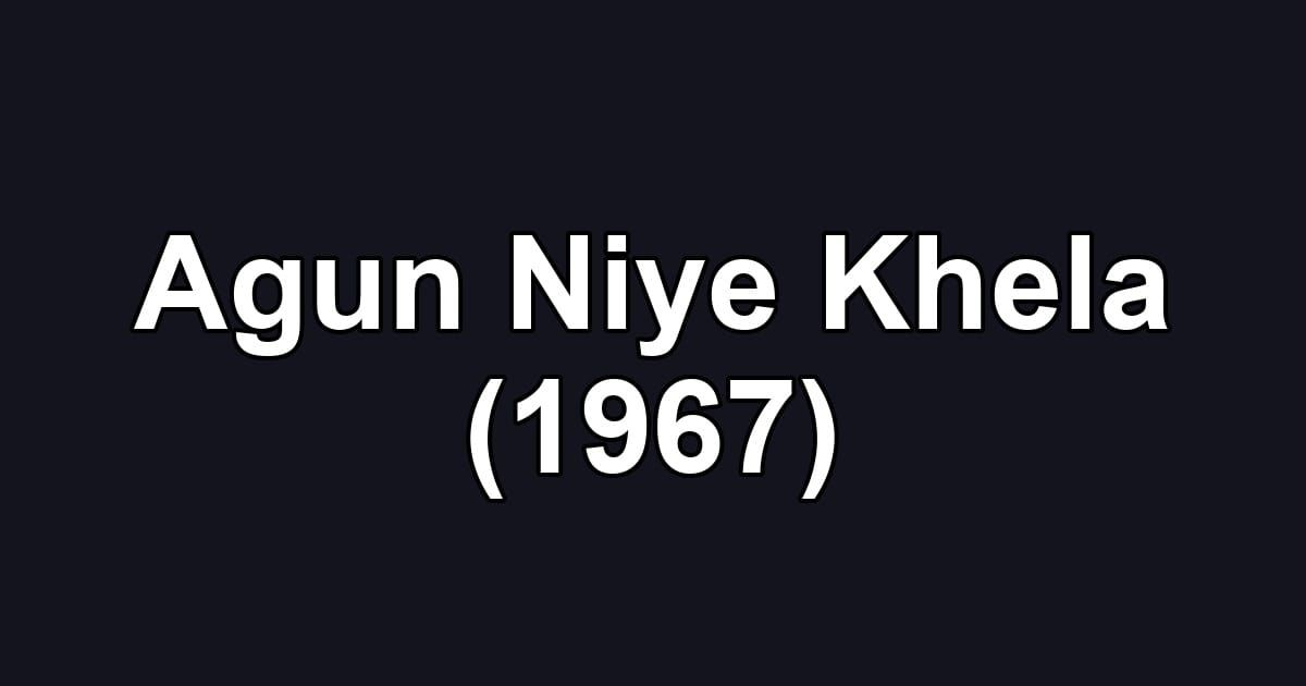 Agun Niye Khela (1967)