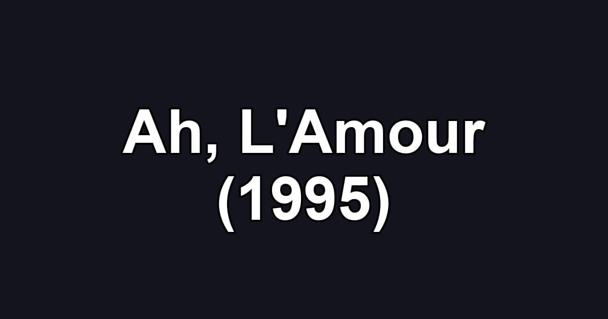 Ah, L'Amour (1995)