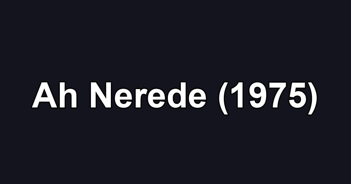 Ah Nerede (1975)