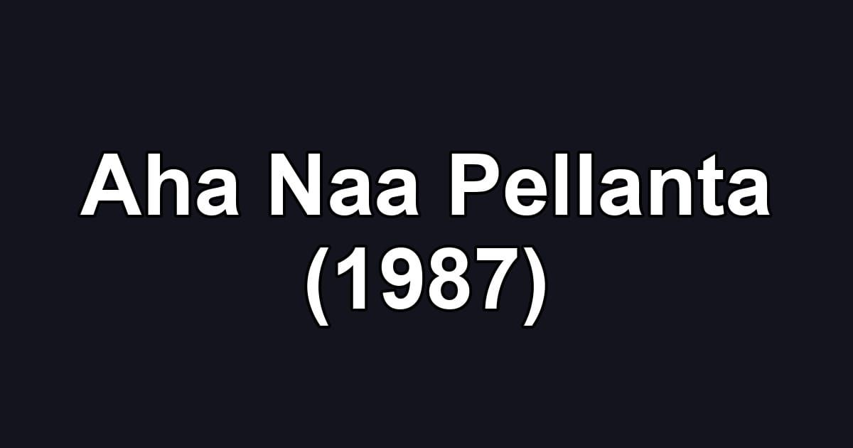 Aha Naa Pellanta (1987)