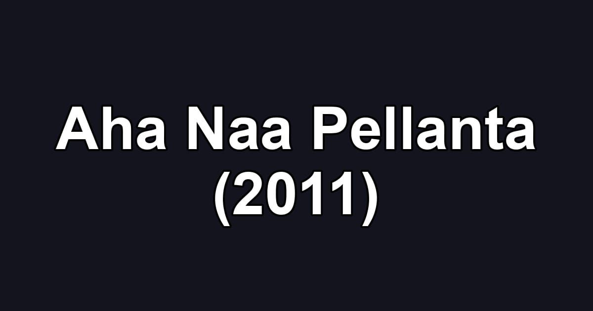 Aha Naa Pellanta (2011)