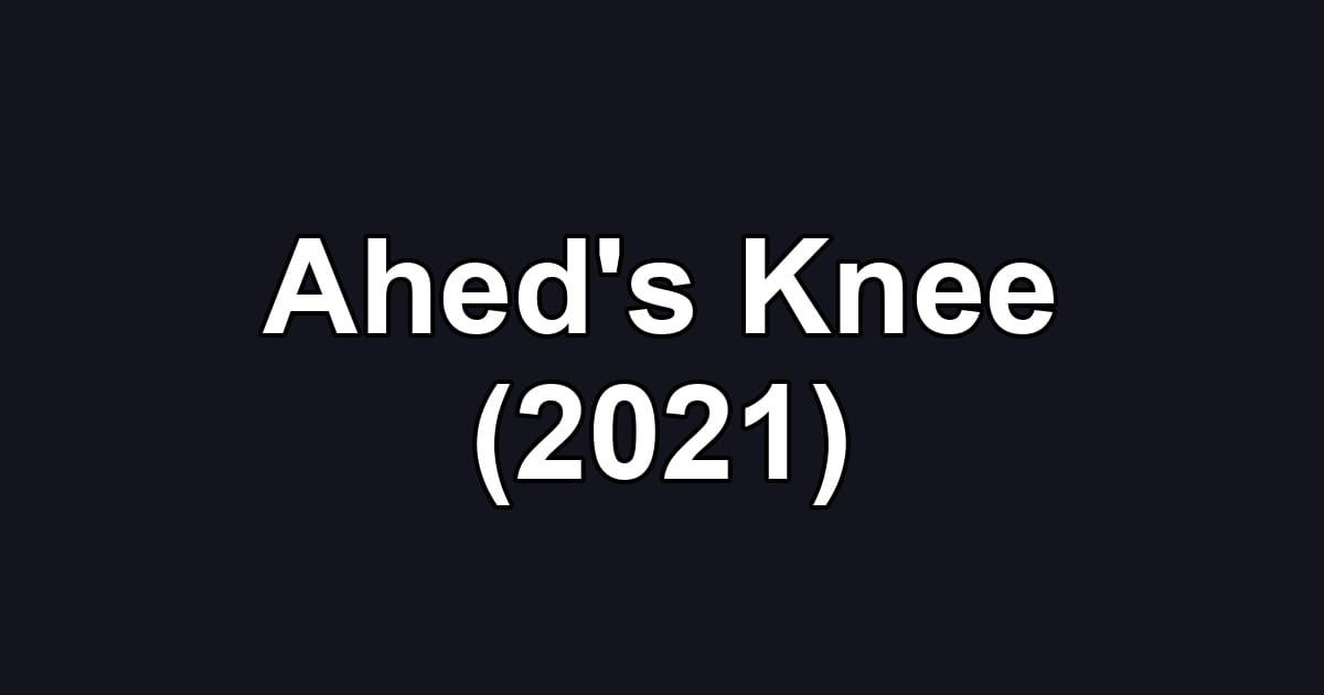 Ahed's Knee (2021)