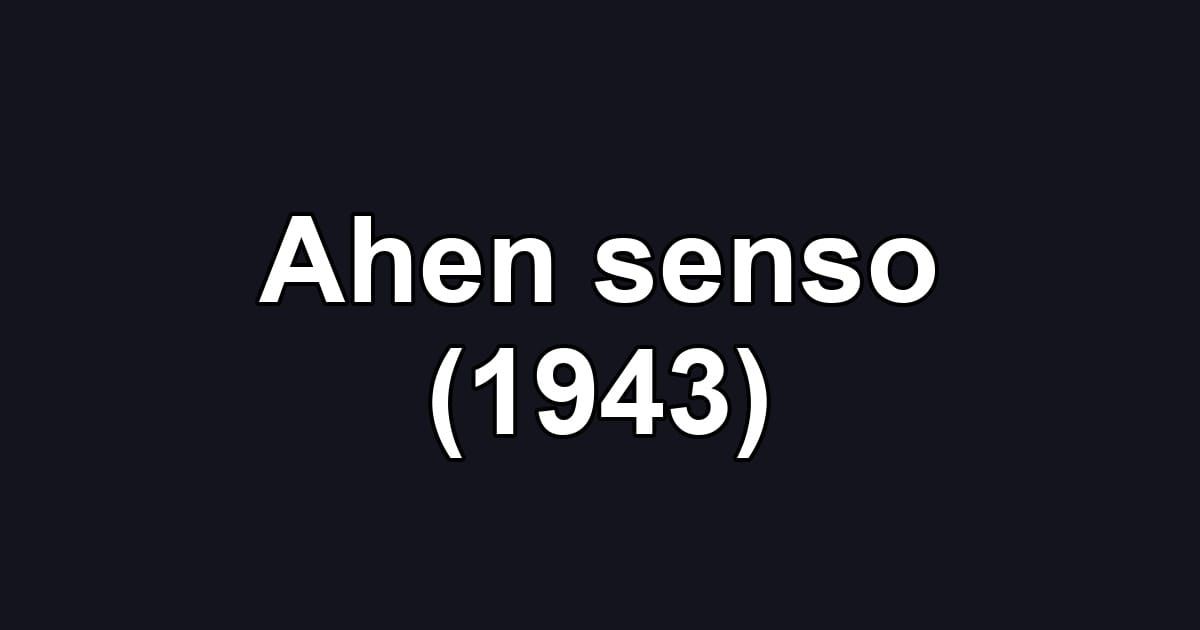 Ahen senso (1943)