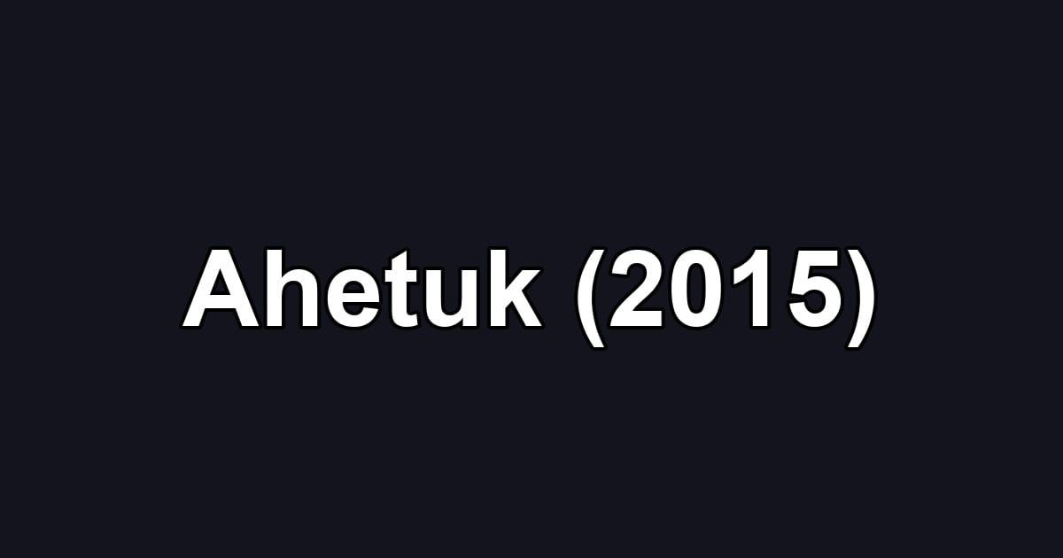 Ahetuk (2015)