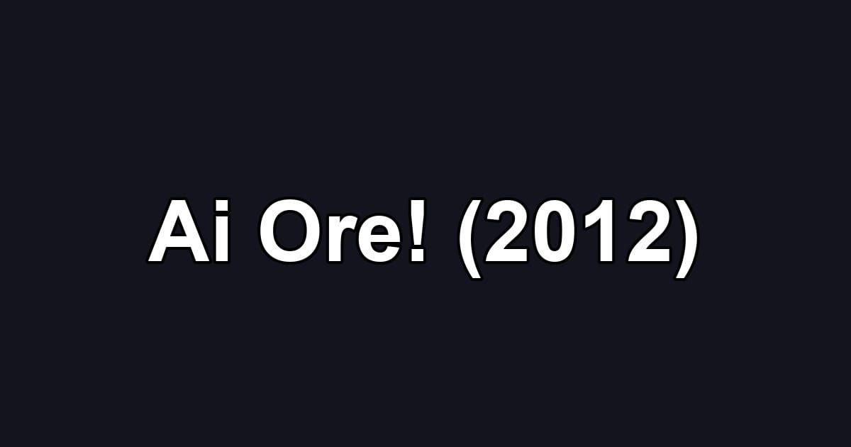 Ai Ore! (2012)