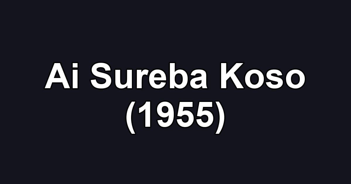 Ai Sureba Koso (1955)