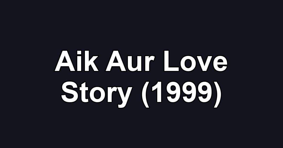 Aik Aur Love Story (1999)