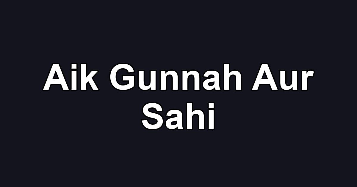 Aik Gunnah Aur Sahi
