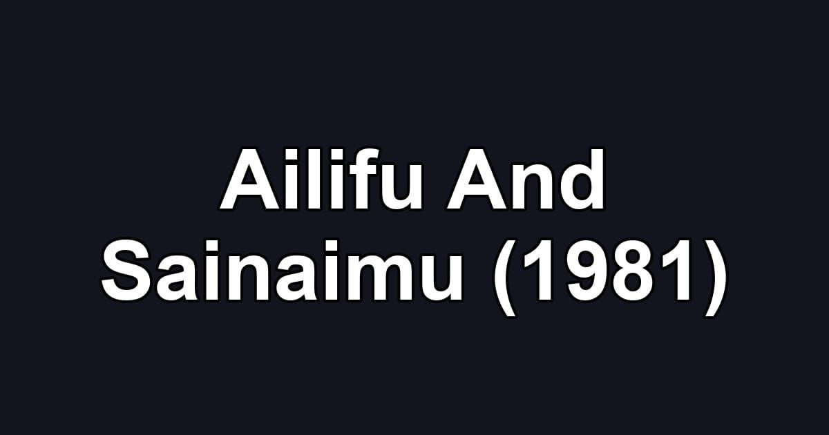 Ailifu And Sainaimu (1981)