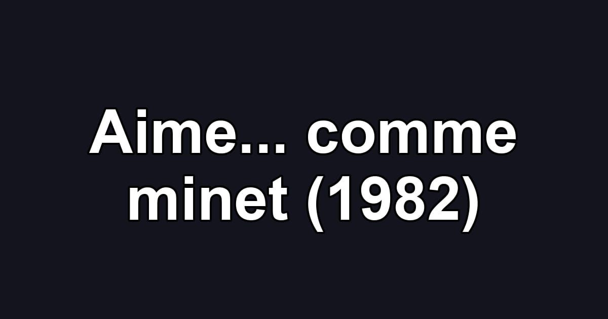 Aime... comme minet (1982)