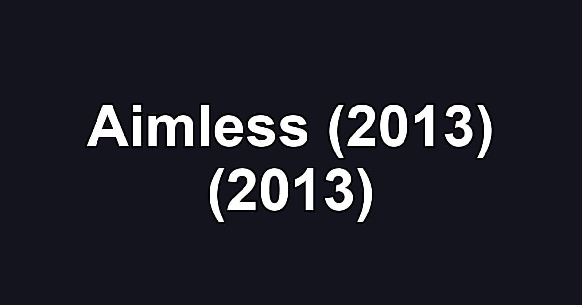 Aimless (2013) (2013)