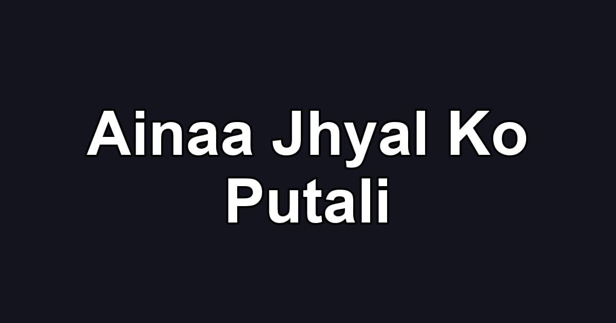 Ainaa Jhyal Ko Putali