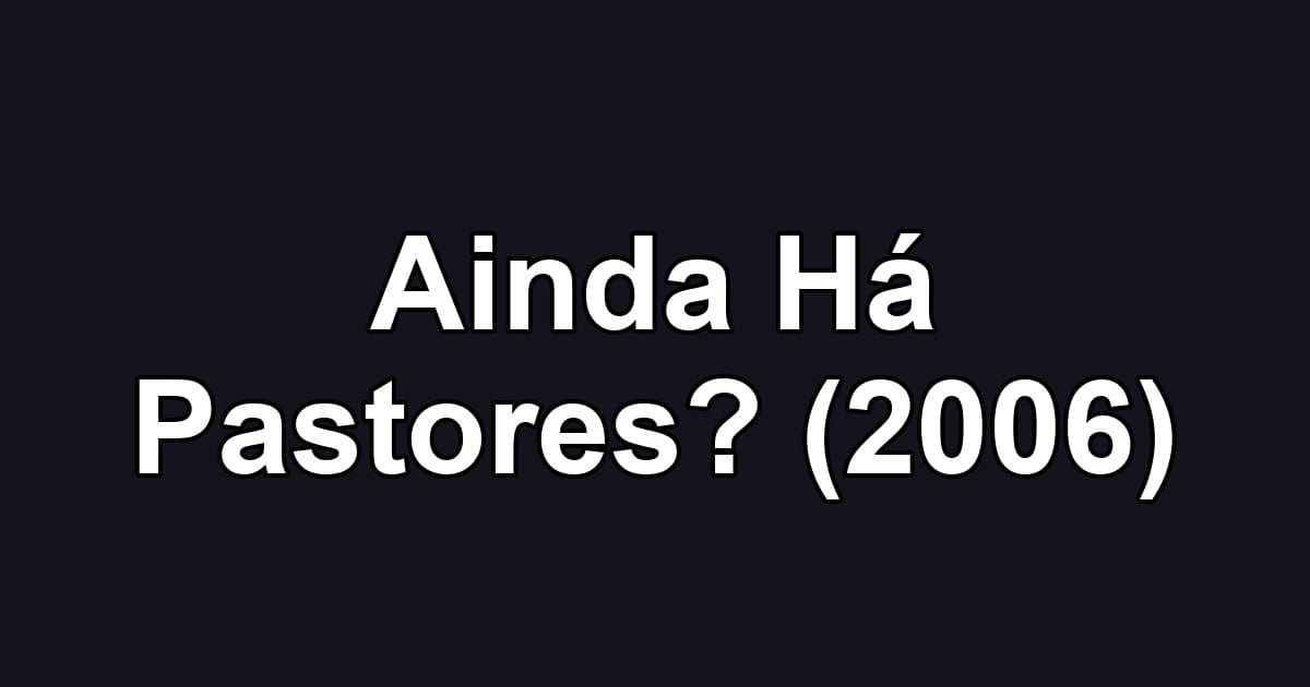 Ainda Há Pastores? (2006)