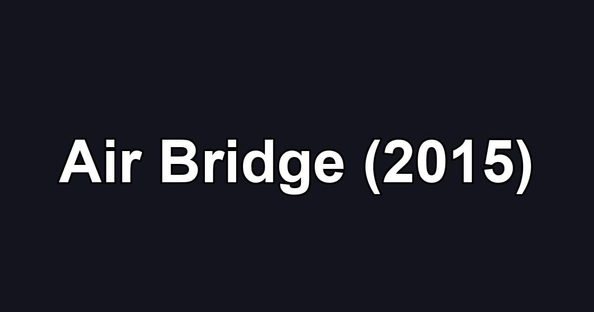 Air Bridge (2015)