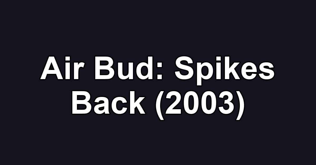 Air Bud: Spikes Back (2003)