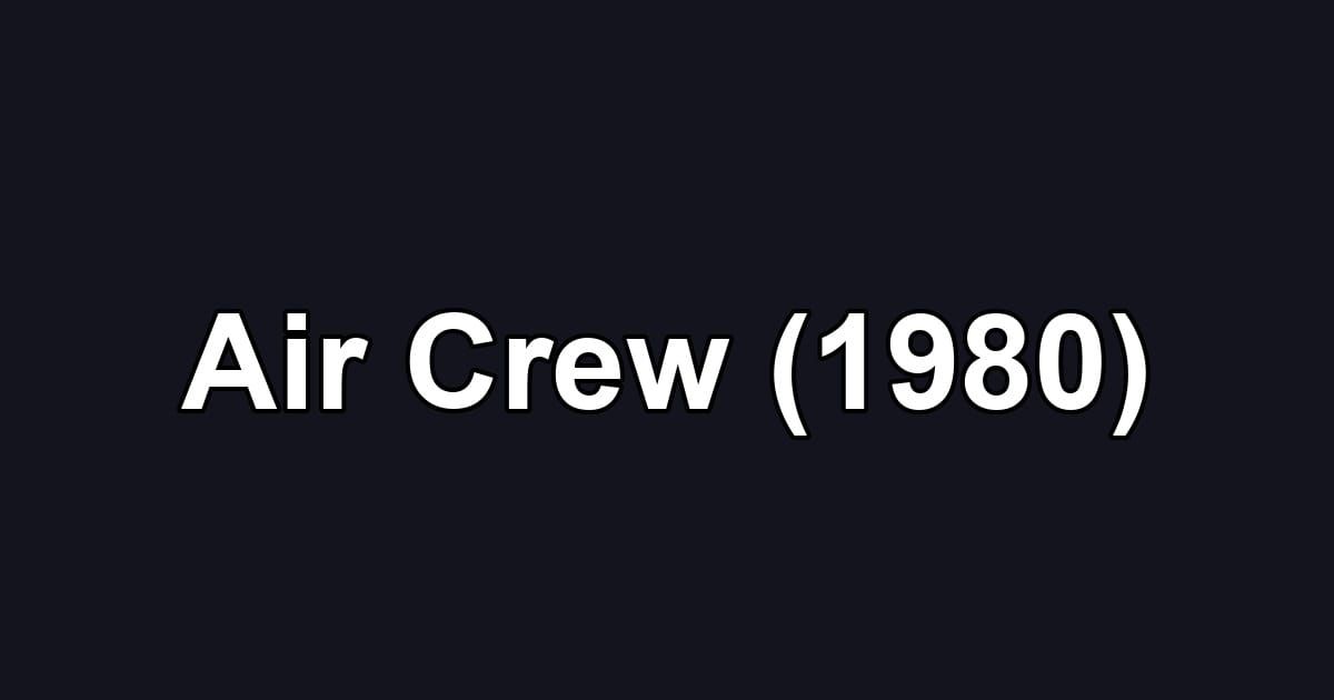 Air Crew (1980)