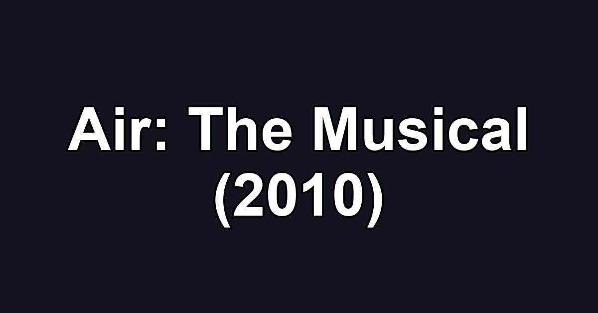 Air: The Musical (2010)