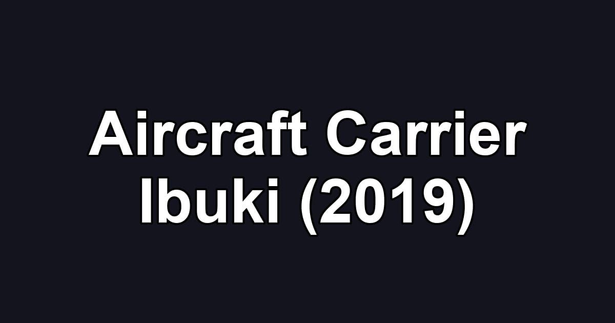 Aircraft Carrier Ibuki (2019)