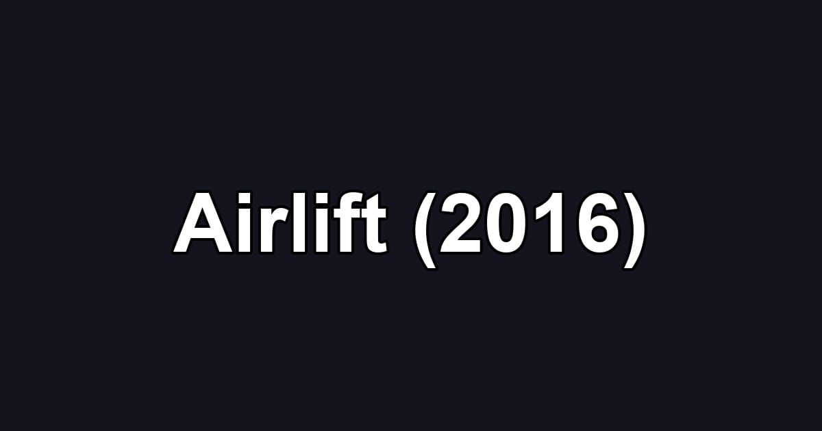 Airlift (2016)