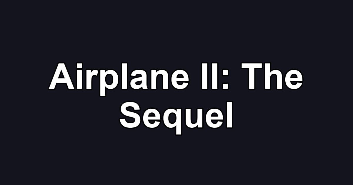 Airplane II: The Sequel
