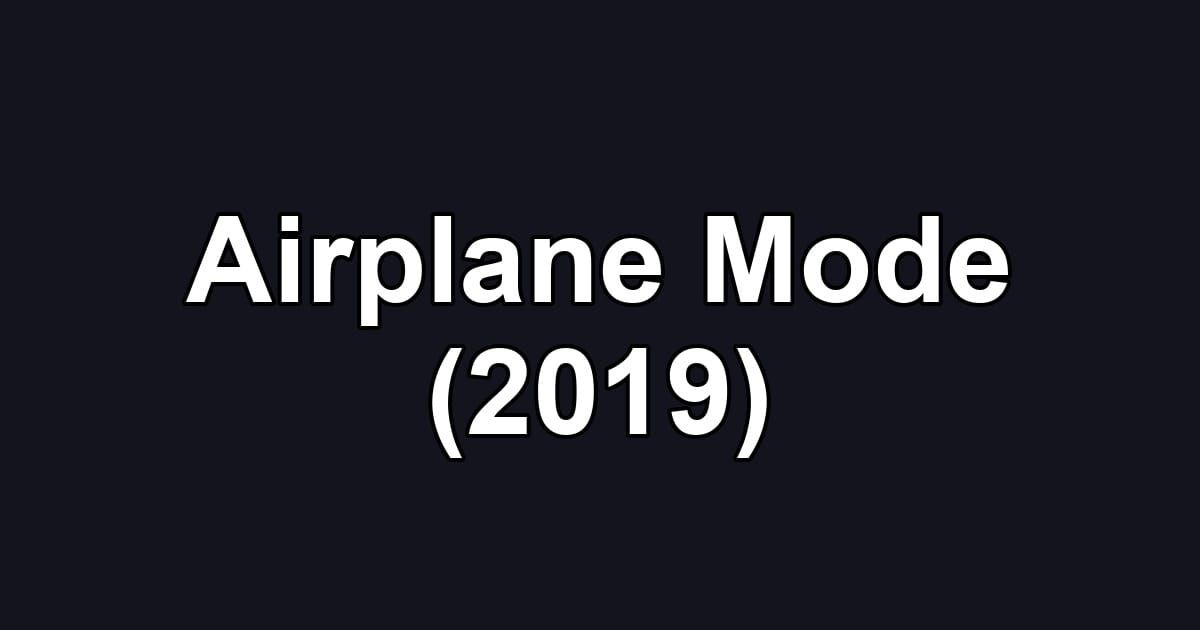 Airplane Mode (2019)