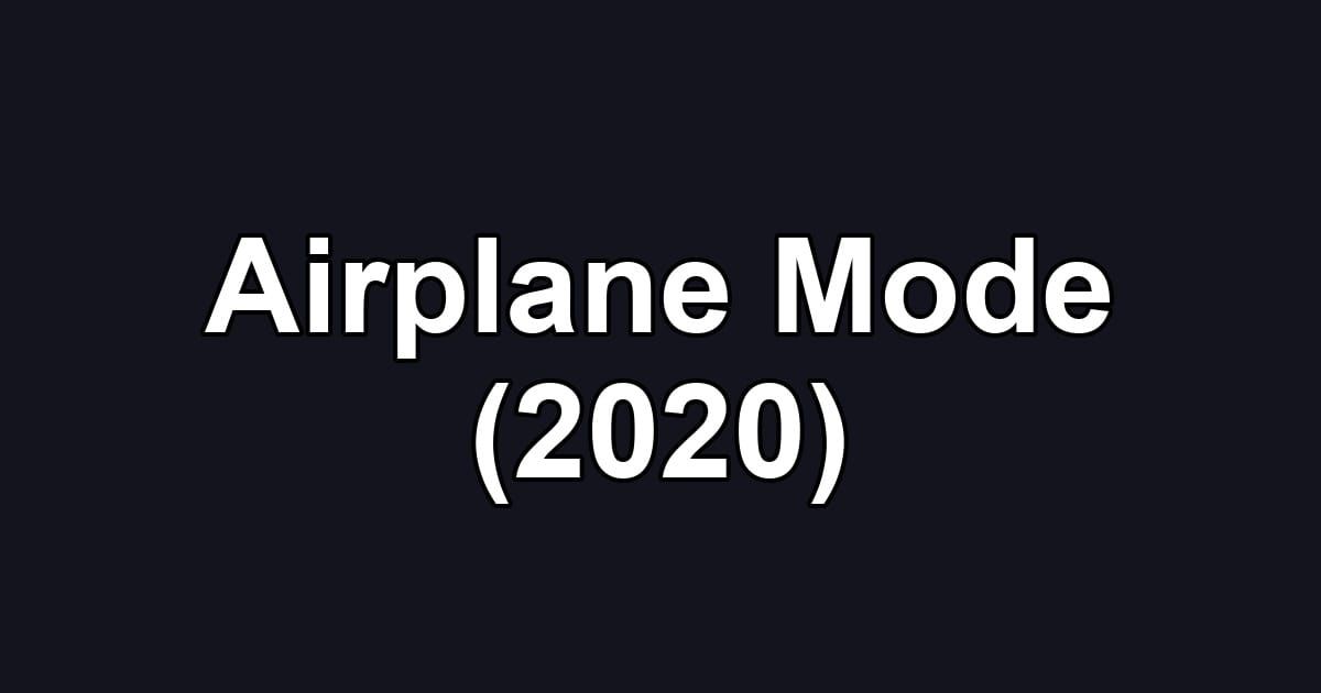 Airplane Mode (2020)