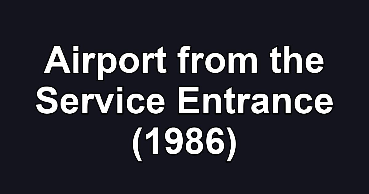 Airport from the Service Entrance (1986)