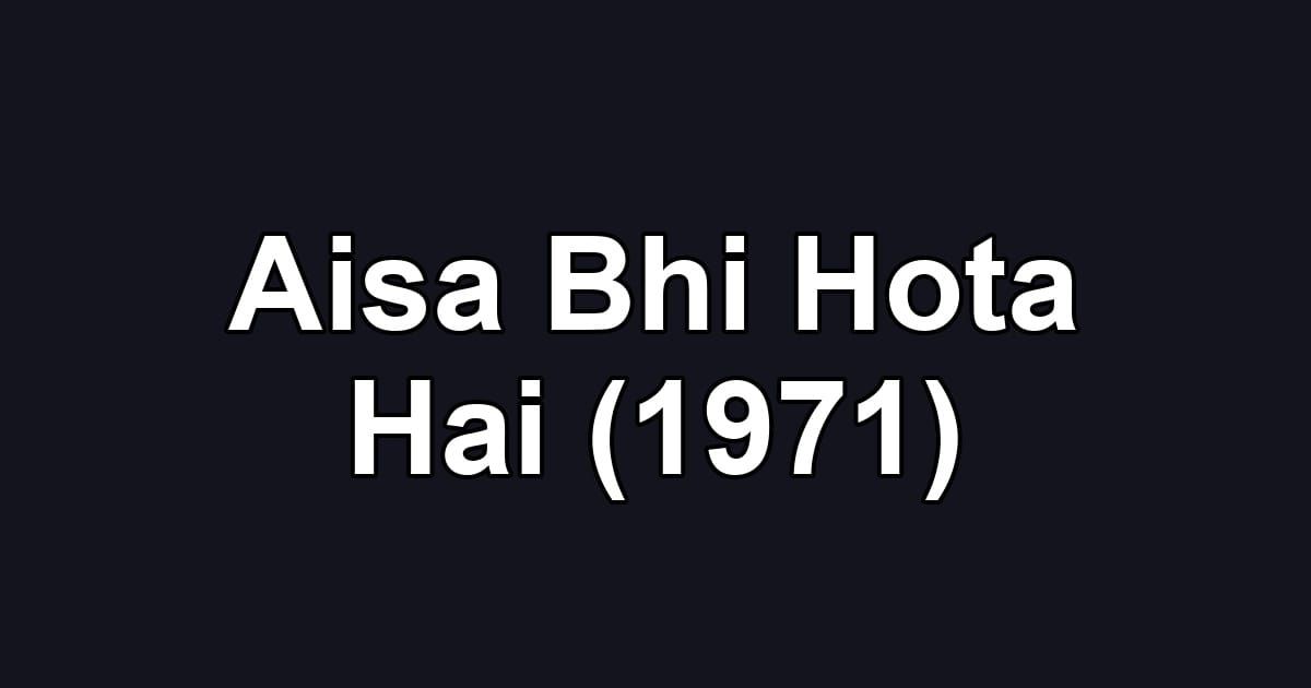Aisa Bhi Hota Hai (1971)