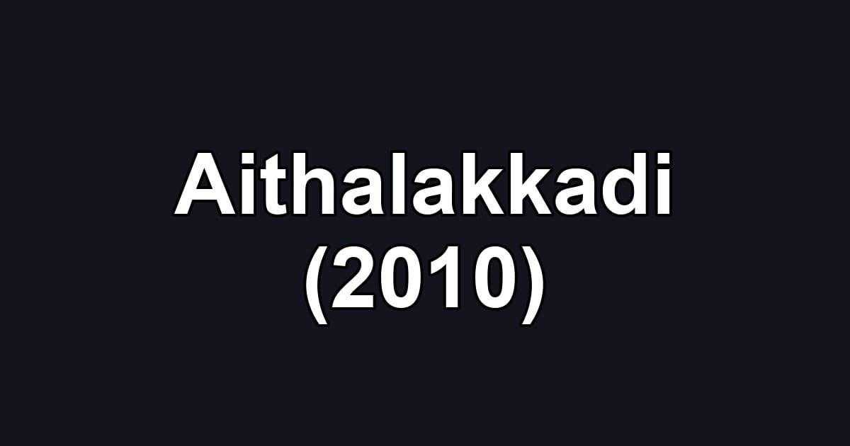 Aithalakkadi (2010)