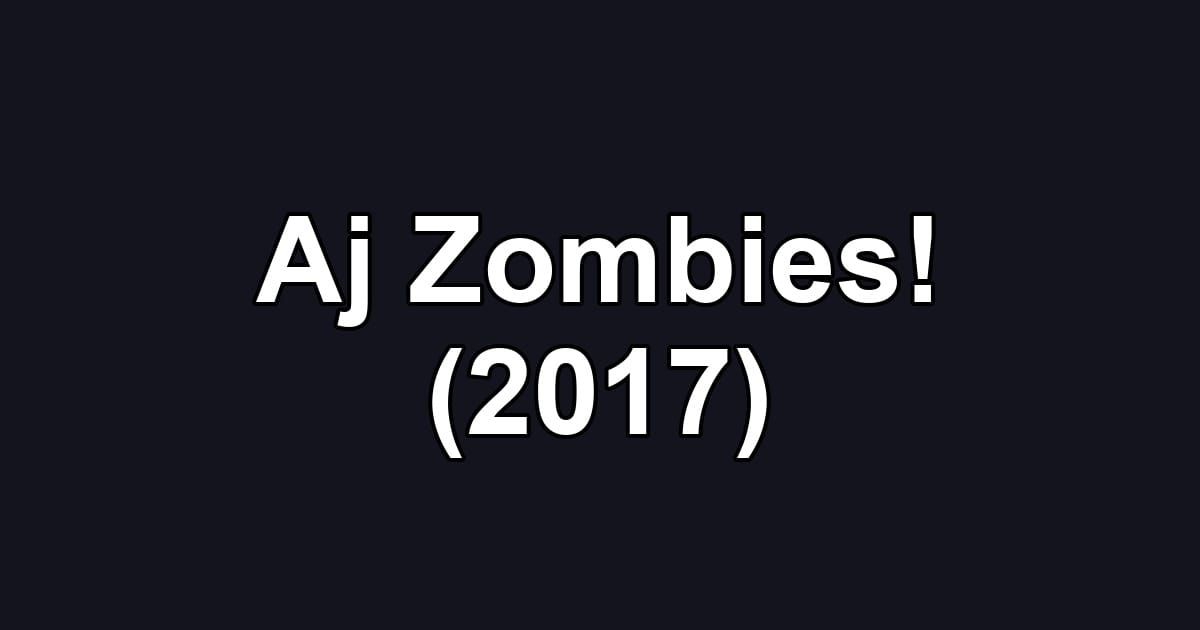 Aj Zombies! (2017)