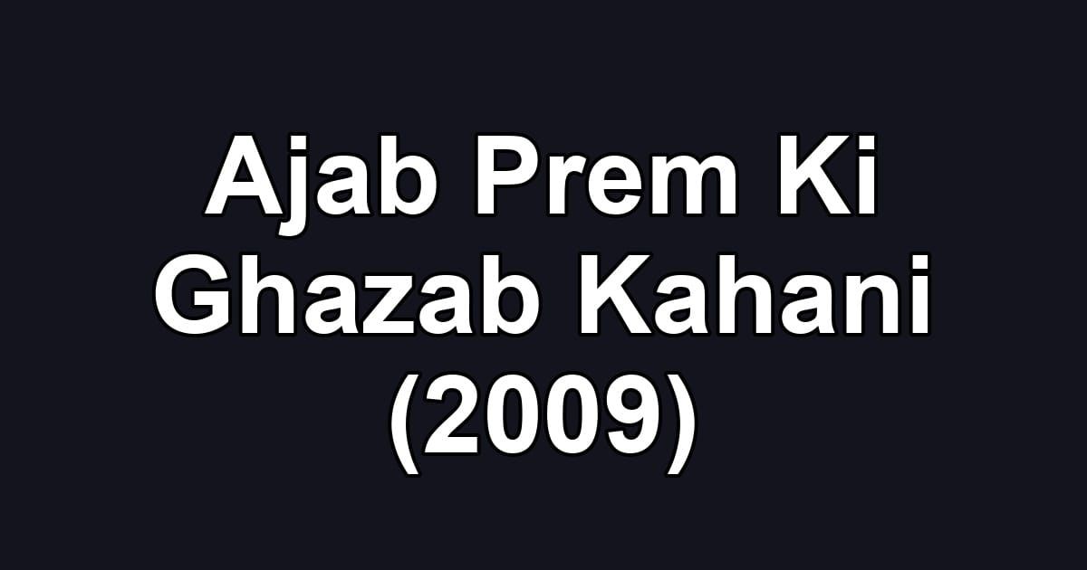 Ajab Prem Ki Ghazab Kahani (2009)