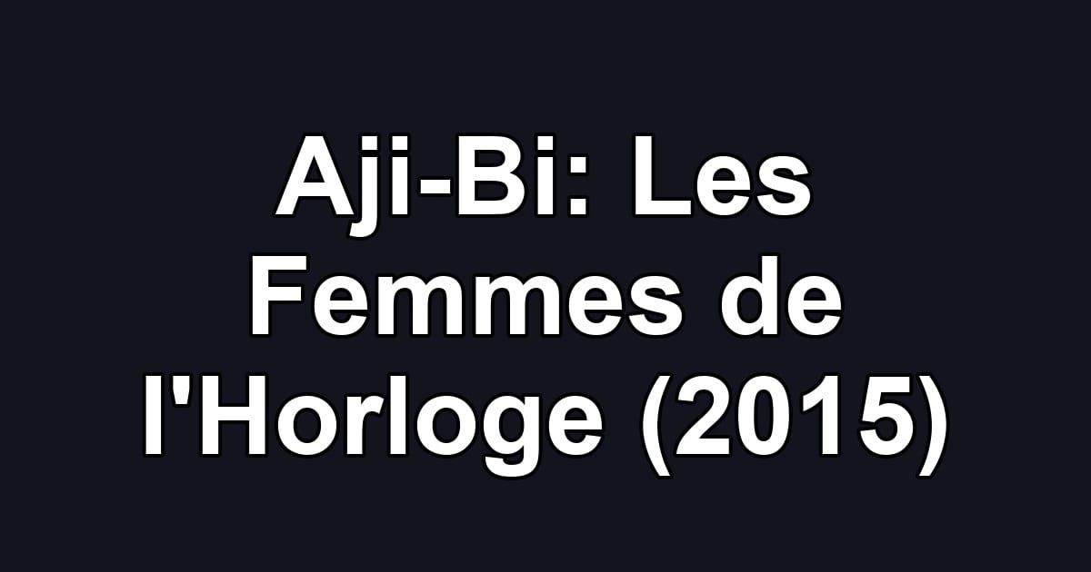 Aji-Bi: Les Femmes de l'Horloge (2015)