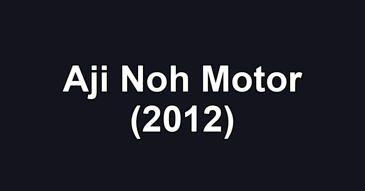 Aji Noh Motor (2012)