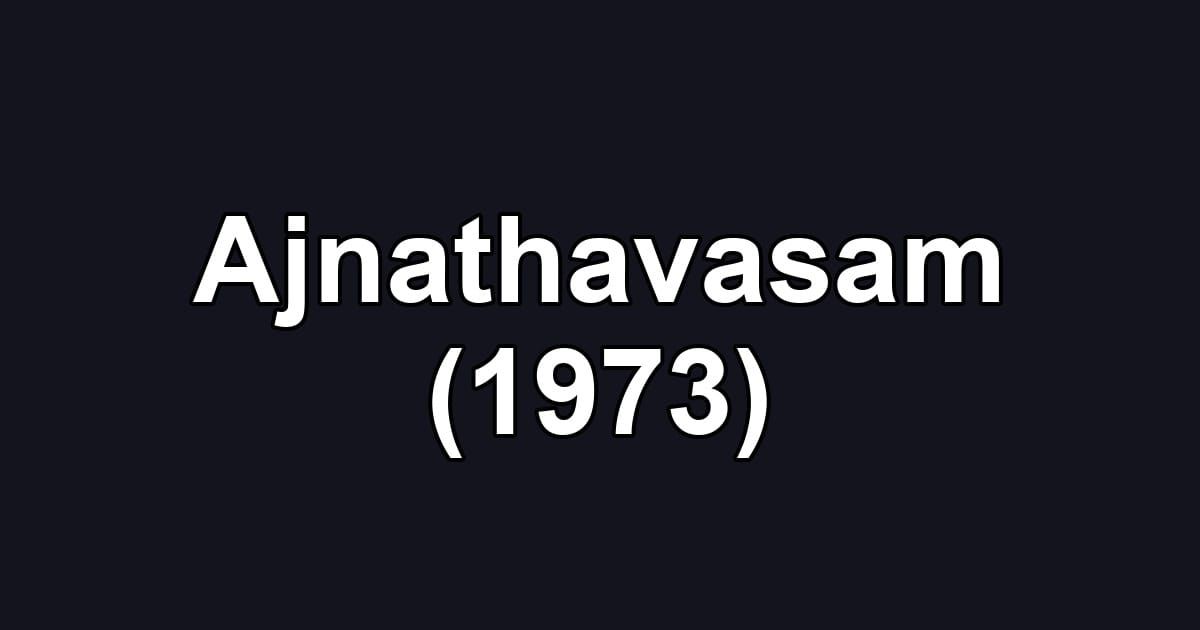 Ajnathavasam (1973)