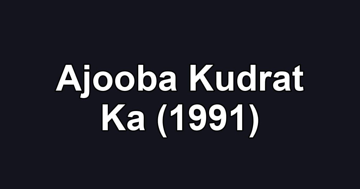 Ajooba Kudrat Ka (1991)