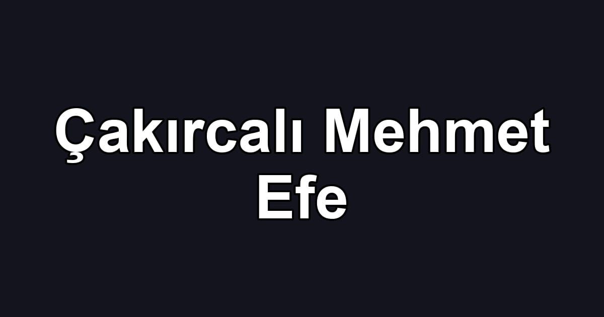 Çakırcalı Mehmet Efe