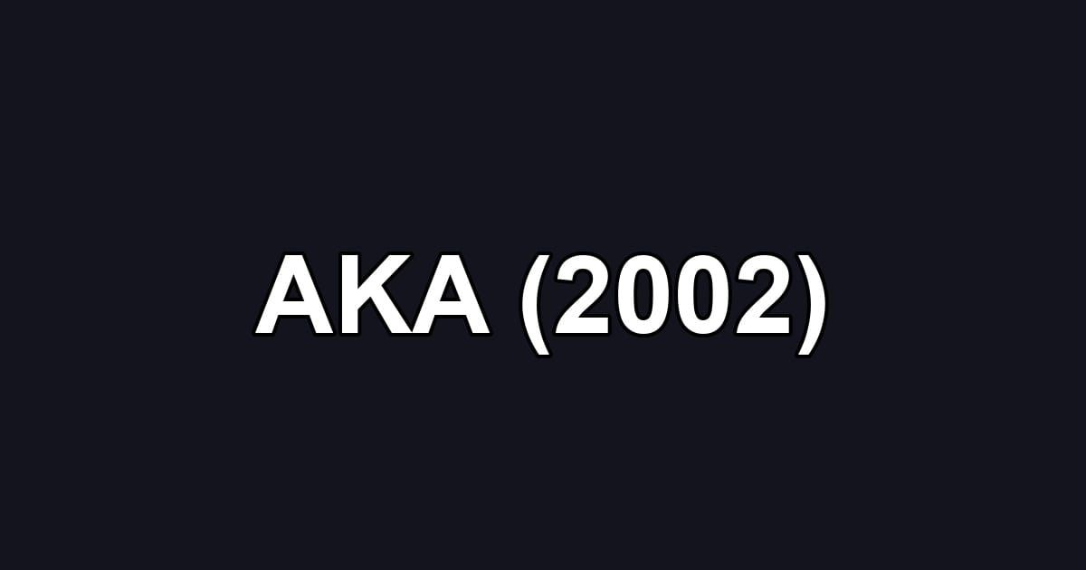 AKA (2002)