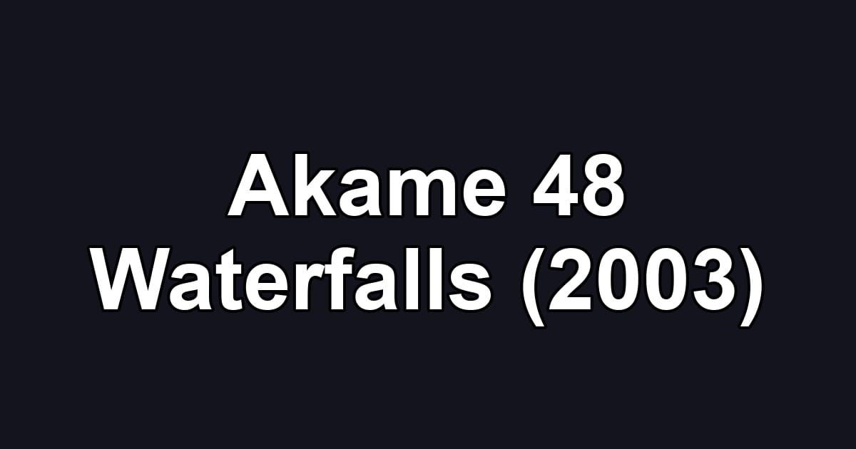 Akame 48 Waterfalls (2003)