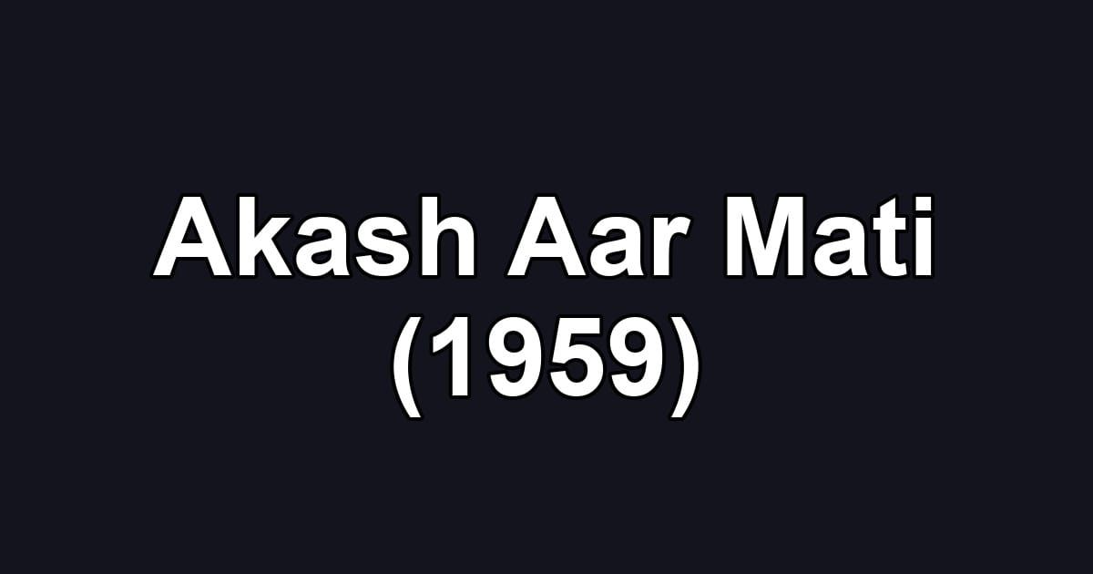 Akash Aar Mati (1959)