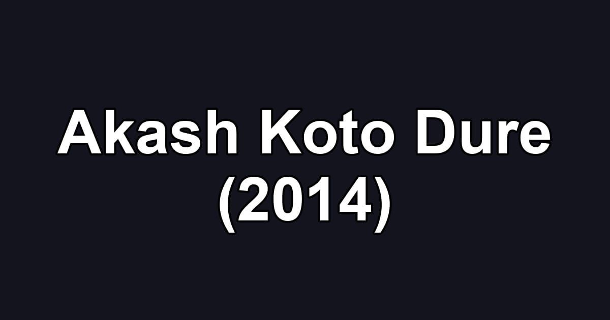 Akash Koto Dure (2014)